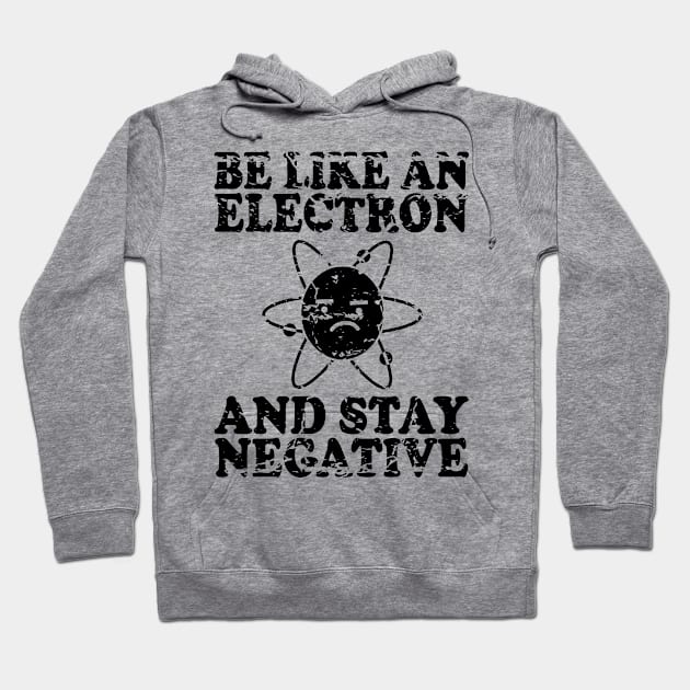 Be Like An Electron | Chemistry Geek | Funny Science Hoodie by ScienceCorner